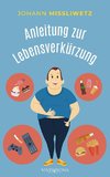 Anleitung zur Lebensverkürzung