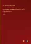 Diccionario geografico-historico de la España antigua