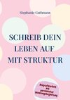 Schreib Dein Leben auf mit Struktur