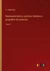 Diccionario teórico, práctico, histórico y geográfico de comercio