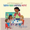 Adventures at Happy Faces Learning World