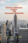 Factors Influence Future US Consumer Behavior