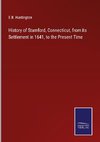 History of Stamford, Connecticut, from its Settlement in 1641, to the Present Time