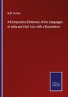 A Comparative Dictionary of the Languages of India and High Asia with a Dissertation