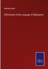 A Dictionary of the Language of Shakspeare