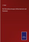 Die Sinnestäuschungen, Hallucinationen und Illusionen