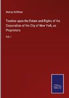 Treatise upon the Estate and Rights of the Corporation of the City of New York, as Proprietors