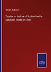 Treatise on the Law of Scotland on the Subject of Teinds or Tithes