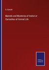 Marvels and Mysteries of Instict or Curiosities of Animal Life