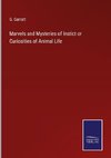 Marvels and Mysteries of Instict or Curiosities of Animal Life