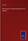 Researches on the Nature and Treatment of Diabetes