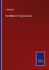 The Mother's Practical Guide