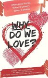 Why Do We Love? When Love Works, When It Doesn't, When It Settles