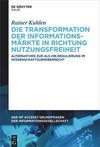 Die Transformation der Informationsmärkte in Richtung Nutzungsfreiheit