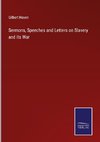 Sermons, Speeches and Letters on Slavery and its War