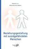 Beziehungsgestaltung mit suizidgefährdeten Menschen