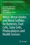 Metal, Metal-Oxides and Metal Sulfides for Batteries, Fuel Cells, Solar Cells, Photocatalysis and Health Sensors