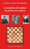 La maîtrise du milieu de partie aux échecs