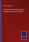 The English Drama and Stage under the Tudor and Stuart Princes, 1543-1664