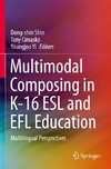 Multimodal Composing in K-16 ESL and EFL Education