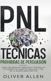 PNL Técnicas prohibidas de Persuasión