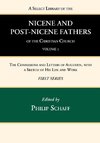 A Select Library of the Nicene and Post-Nicene Fathers of the Christian Church, First Series, Volume 1