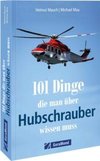 101 Dinge, die man über Hubschrauber wissen muss