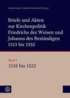 Briefe und Akten zur Kirchenpolitik Friedrichs des Weisen und Johanns...