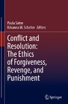 Conflict and Resolution: The Ethics of Forgiveness, Revenge, and Punishment