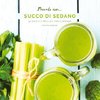 Provalo con...Succo di Sedano