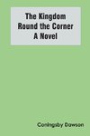 The Kingdom Round the Corner A Novel