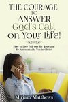 The Courage to Answer God's Call on Your Life!