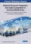 Regional Economic Integration and Global Competition in the Post-COVID-19 Era