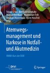 Atemwegsmanagement und Narkose in der Notfall- und Akutmedizin