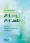 Wirkung ohne Wirksamkeit