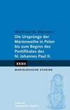 Die Ursprünge der Marienweihe in Polen bis zum Beginn des Pontifikates des hl. Johannes Paul II.