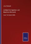 Lehrbuch der Ingenieur- und Maschinen-Mechanik