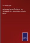 Sachen und Quellen-Register zu von Savigny's System des heutigen römischen Rechts