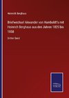 Briefwechsel Alexander von Humboldt's mit Heinrich Berghaus aus den Jahren 1825 bis 1858