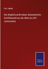 Das Magdeburg-Breslauer Systematische Schöffenrecht aus der Mitte des XIV. Jahrhunderts