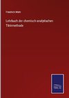 Lehrbuch der chemisch-analytischen Titrirmethode