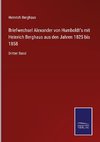 Briefwechsel Alexander von Humboldt's mit Heinrich Berghaus aus den Jahren 1825 bis 1858