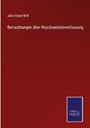 Betrachtungen über Repräsentativverfassung