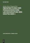 Perspektiven der pädagogischen Lexikographie des Deutschen I