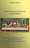 Jesus war natürlich Vegetarier