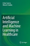 Artificial Intelligence and Machine Learning in Healthcare