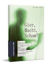 Gier, Macht, Scham?