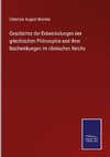 Geschichte der Entwickelungen der griechischen Philosophie und ihrer Nachwirkungen im römischen Reiche