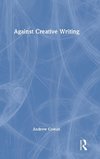 Against Creative Writing