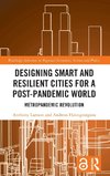 Designing Smart and Resilient Cities for a Post-Pandemic World